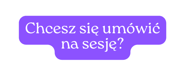 Chcesz sie umowic na sesje?